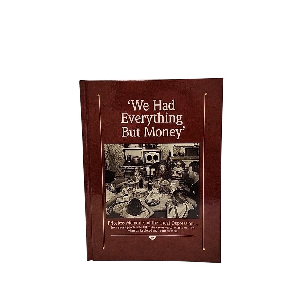 We Had Everything But Money Memories Of The Great Depression Coffee Table Book